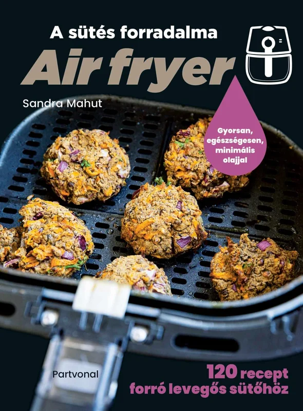 Air fryer - A sütés forradalma borítója